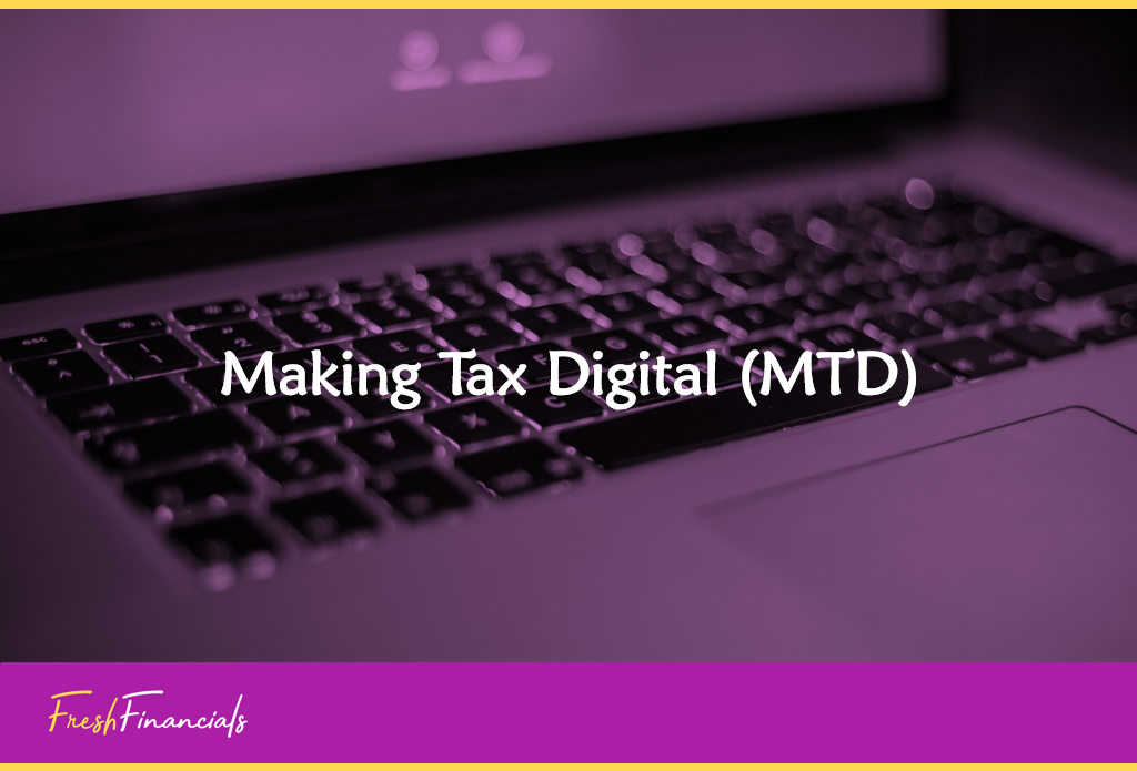 Making Tax Digital (MTD) & What It Means For Your Business